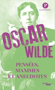 Pensées, maximes et anecdotes - Wilde Oscar