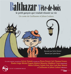 Balthazar Tête de Bois, le petit garçon qui voulait réussir sa vie. Avec 1 CD audio - Ledoux Guillaume ; Ledoux Johan ; Testud Sylvie ;