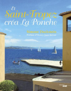 Et Saint-Tropez créa La Ponche - Duckstein Simone ; Servat Henry-Jean ; Massonaud E