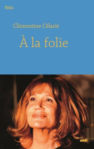 A la folie - Célarié Clémentine