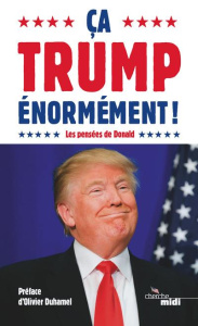 Ca Trump énormément ! Les pensées de Donald - COLLECTIF/DUHAMEL