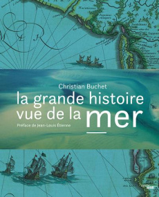 La grande histoire vue de la mer - Buchet Christian ; Etienne Jean-Louis