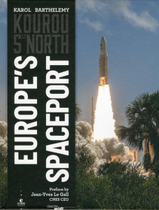 KOUROU 5 NORTH - EUROPE'S SPACEPORT (KOUROU 5EME NORD - VERSION ANGLAISE) - BARTHELEMY KAROL