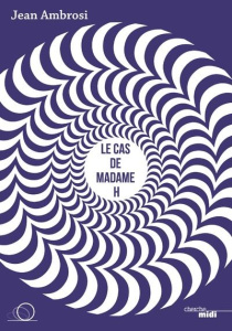 Le cas de madame H - Ambrosi Jean
