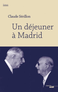 Un déjeuner à Madrid - Sérillon Claude