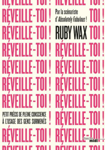 Réveillez-vous ! Petit précis de pleine conscience à l'usage des gens surmenés - Wax Ruby ; Monteilhet Eva