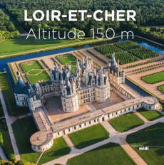Loir-et-Cher. Altitude 150 m - Charron Aurélien ; Sarazin Anne