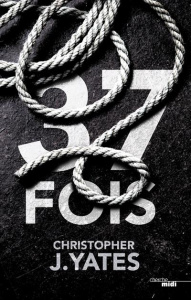 37 fois - Yates Christopher J. ; Szczeciner Pierre