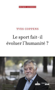 Le sport fait-il évoluer l'humanité ? - Coppens Yves