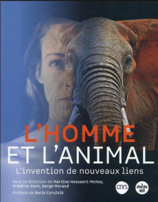 L'Homme et l'Animal. L'invention de nouveaux liens - Hossaert-McKey Martine ; Keck Frédéric ; Morand Se