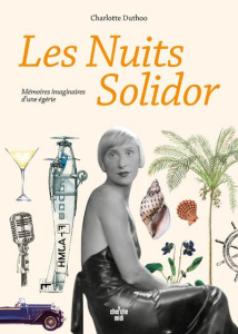 Les nuits Solidor. Mémoires imaginaires d'une égérie - Duthoo Charlotte