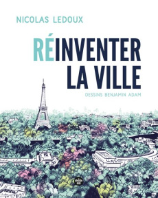 Réinventer la ville - Ledoux Nicolas ; Adam Benjamin