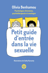 Petit guide d'entrée dans la vie sexuelle - Benhamou Olivia ; Karsenty Cathy