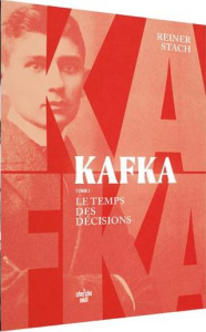 Kafka. Tome 1, Le temps des décisions - Stach Reiner ; Quatresous Régis