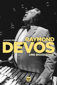 Raymond Devos. Une biographie - Pessis Jacques ; Boujenah Michel