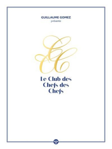 Le Club des Chefs des Chefs - Gomez Guillaume