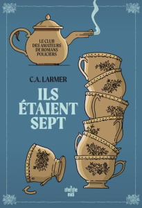 Le club des amateurs de romans policiers Tome 1 : Ils étaient sept - Larmer C.A. ; Capron Tania ; Ribet Laurent