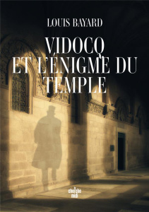Vidocq et l'énigme du temple - Bayard Louis