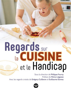 Regards sur la cuisine et le handicap - Fourny Philippe