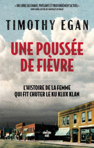 Une poussée de fièvre. L'histoire de la femme qui a fait chuter le Ku Klux Klan - Egan Timothy ; Le Plouhinec Valérie