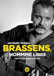Brassens, homme libre - Vassal Jacques ; Morel François