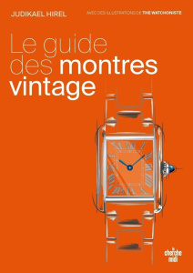 Le guide des montres vintage - Hirel Judikael