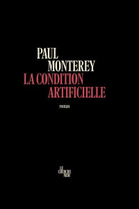 La condition artificielle - Monterey Paul