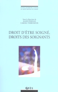 Droit d'être soigné, droits des soignants - Pidolle Alain ; Thiry-Bour Carole