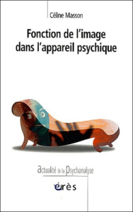 Fonction de l'image dans l'appareil psychique. Construction d'un appareil optique - Masson Céline