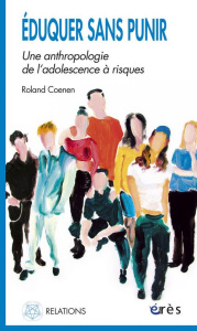 Eduquer sans punir. Une anthropologie de l'adolescence à risques - Coenen Roland ; Hirsch Siegi