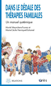 Dans le dédale des thérapies familiales. Un manuel systémique - Meynckens-Fourez Muriel ; Henriquet-Duhamel Marie-