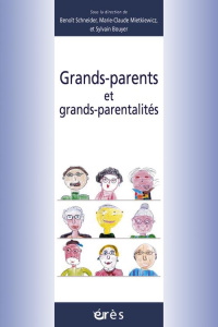 Grands-parents et grands-parentalités - Schneider Benoît ; Mietkiewicz Marie-Claude ; Bouy