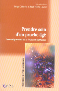 Prendre soin d'un proche âgé - Collectif , Clément Serge, Lavoie Jean-Pierre,Henr