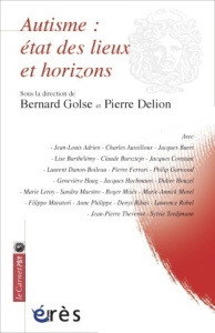 Autisme : état des lieux et horizons - Golse Bernard ; Delion Pierre
