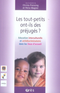Les tout-petits ont-ils des préjugés ? Education interculturelle et antidiscriminatoire dans les lie - Preissing Christa ; Wagner Petra
