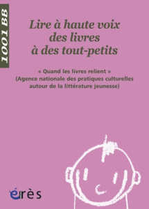 Lire à haute voix des livres aux tout-petits - Ben Soussan Patrick ; Bergeron Elisabeth ; Bous Vé