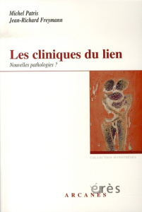 Les cliniques du lien. Nouvelles pathologies ? - Patris Michel ; Freymann Jean-Richard