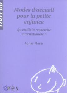 Modes d'accueil pour la petite enfance. Qu'en dit la recherche internationale ? - Florin Agnès