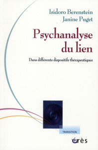 Psychanalyse du lien. Dans différents dispositifs thérapeutiques - Berenstein Isidoro ; Puget Janine ; Richard Genevi