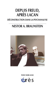 Depuis Freud, après Lacan. Déconstruction dans la psychanalyse - Braunstein Nestor ; Koren Daniel