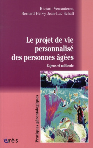 Le projet de vie personnalisé des personnes âgées. Enjeux et méthode - Vercauteren Richard ; Hervy Bernard ; Schaff Jean-
