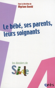 Le bébé, ses parents, leurs soignants - David Myriam