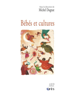 Bébés et cultures - Dugnat Michel ; Ben Soussan Patrick ; Ansermet Fra