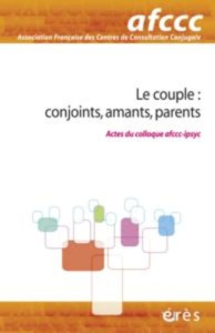 Dialogue Hors-série : Le couple : conjoints, amants, parents - AFCCC
