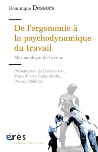 De l'ergonomie à la psychodynamique du travail. Méthodologie de l'action - Dessors Dominique ; Cru Damien ; Guiho-Bailly Mari