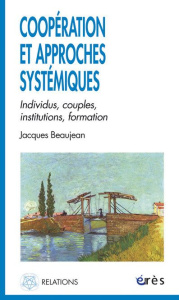 COOPERATION ET APPROCHES SYSTEMIQUES. INDIVIDUS, COUPLES, INSTITUTIONS, FORMATION - Beaujean Jacques ; Benoit Jean-Claude