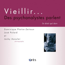Vieillir... des psychanalystes parlent - Platier-Zeitoun Dominique, Polard José,Azoulai Jac