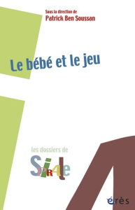 Le bébé et le jeu - Ben Soussan Patrick