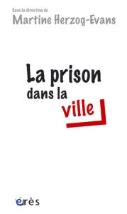 La prison dans la ville - Herzog-Evans Martine