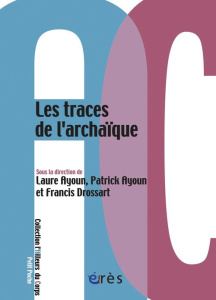 Les traces de l'archaïque - Ayoun Laure ; Ayoun Patrick ; Drossart Francis ; B